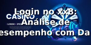 Login no xx8: Análise de Desempenho com Dados Reais 📊